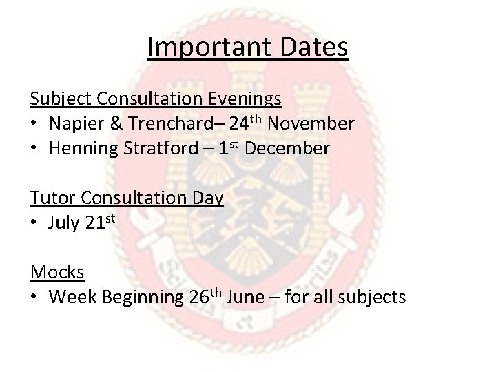 Important Dates Subject Consultation Evenings • Napier & Trenchard– 24 th November • Henning