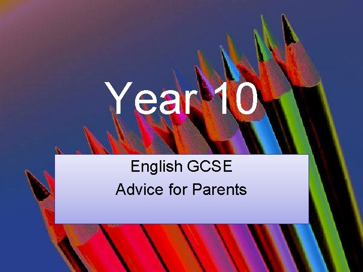 Year 10 English GCSE Advice for Parents 
