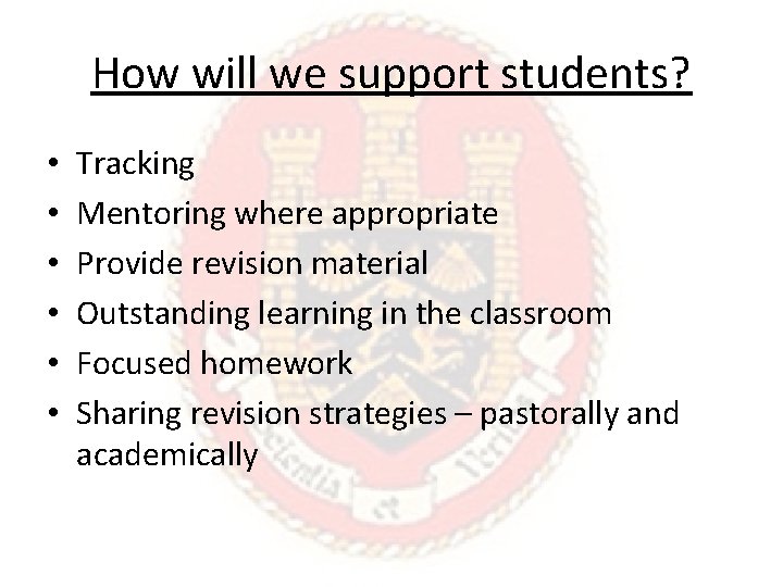 How will we support students? • • • Tracking Mentoring where appropriate Provide revision