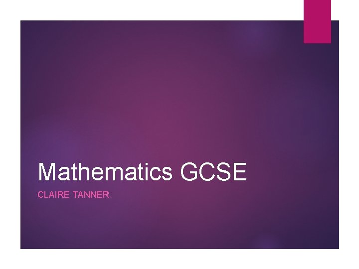 Mathematics GCSE CLAIRE TANNER 