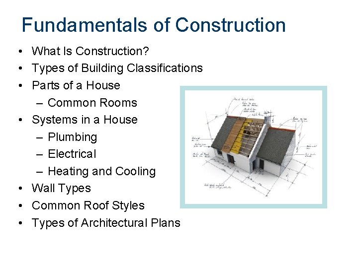 Fundamentals of Construction • What Is Construction? • Types of Building Classifications • Parts