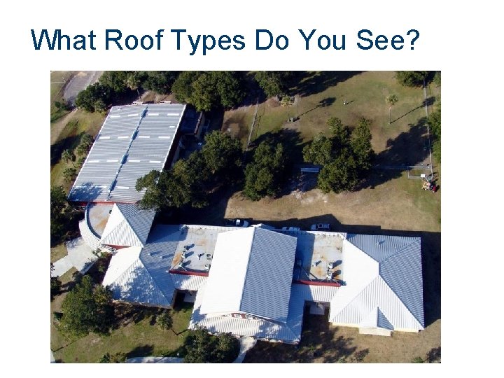 What Roof Types Do You See? 