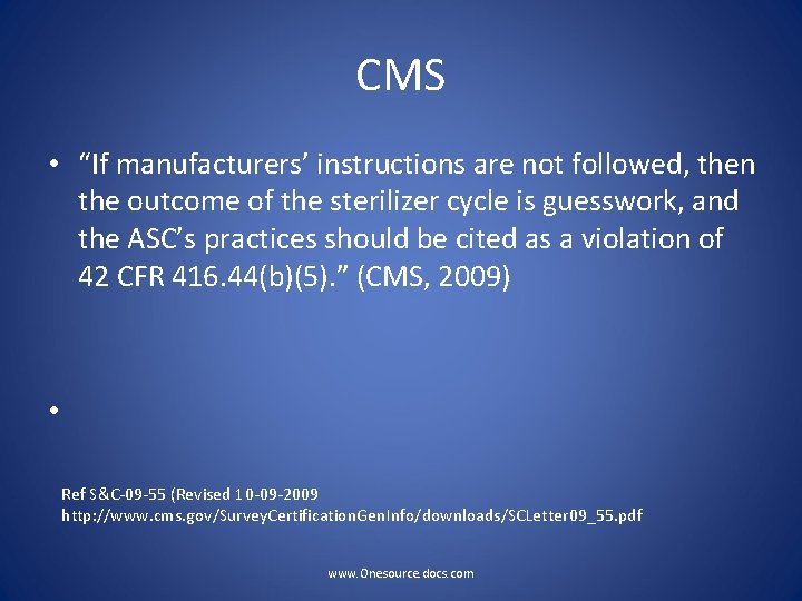 CMS • “If manufacturers’ instructions are not followed, then the outcome of the sterilizer