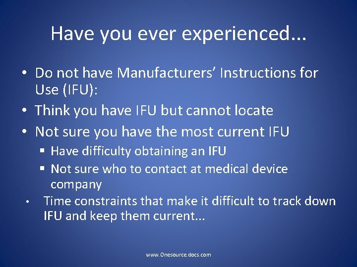 Have you ever experienced. . . • Do not have Manufacturers’ Instructions for Use