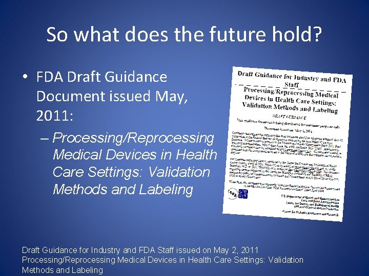 So what does the future hold? • FDA Draft Guidance Document issued May, 2011: