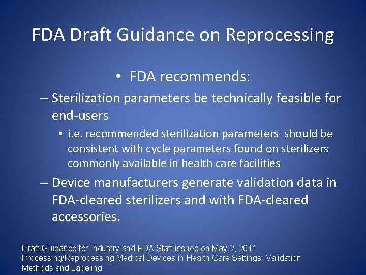 FDA Draft Guidance on Reprocessing • FDA recommends: – Sterilization parameters be technically feasible