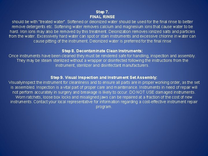 Step 7. FINAL RINSE should be with “treated water”. Softened or deionized water should