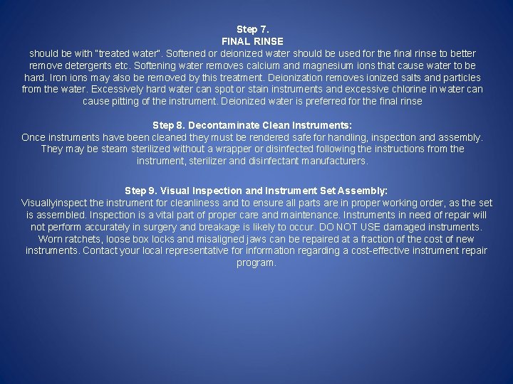 Step 7. FINAL RINSE should be with “treated water”. Softened or deionized water should