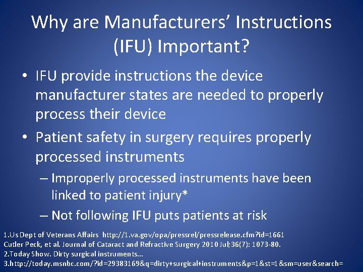 Why are Manufacturers’ Instructions (IFU) Important? • IFU provide instructions the device manufacturer states