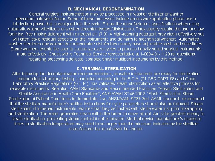 B. MECHANICAL DECONTAMINATION General surgical instrumentation may be processed in a washer sterilizer or