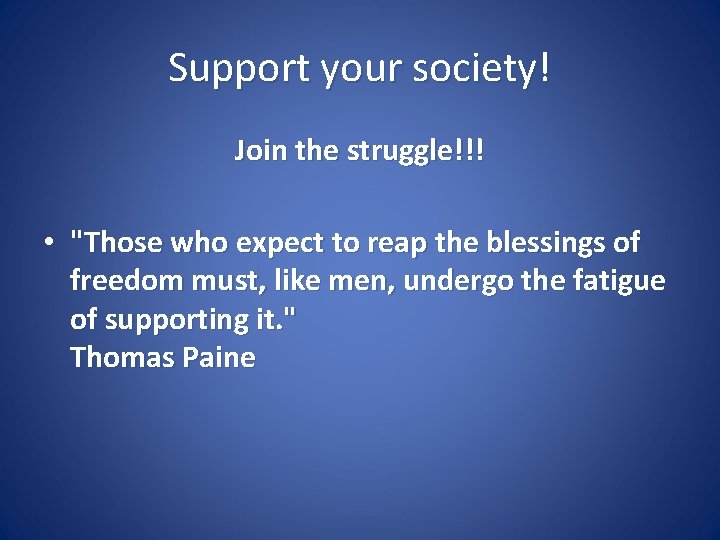 Support your society! Join the struggle!!! • "Those who expect to reap the blessings