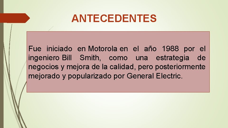 ANTECEDENTES Fue iniciado en Motorola en el año 1988 por el ingeniero Bill Smith,