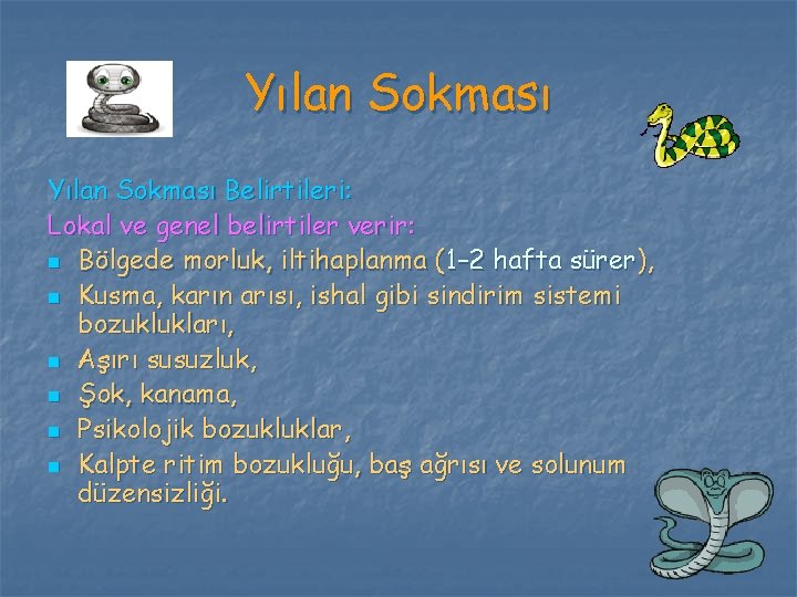 Yılan Sokması Belirtileri: Lokal ve genel belirtiler verir: n Bölgede morluk, iltihaplanma (1– 2