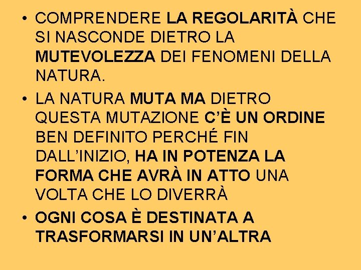  • COMPRENDERE LA REGOLARITÀ CHE SI NASCONDE DIETRO LA MUTEVOLEZZA DEI FENOMENI DELLA