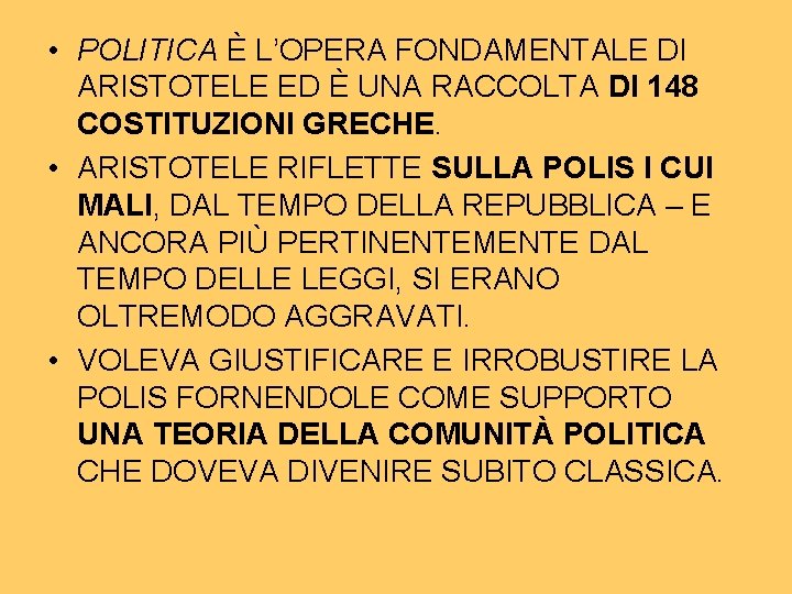  • POLITICA È L’OPERA FONDAMENTALE DI ARISTOTELE ED È UNA RACCOLTA DI 148