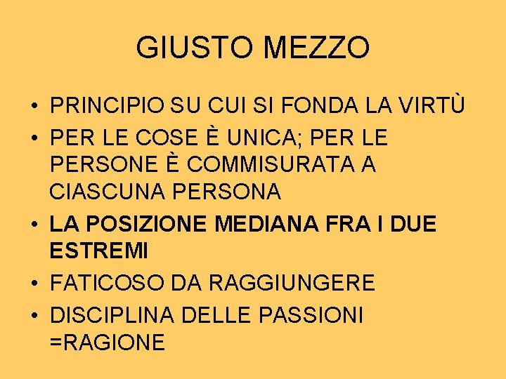 GIUSTO MEZZO • PRINCIPIO SU CUI SI FONDA LA VIRTÙ • PER LE COSE