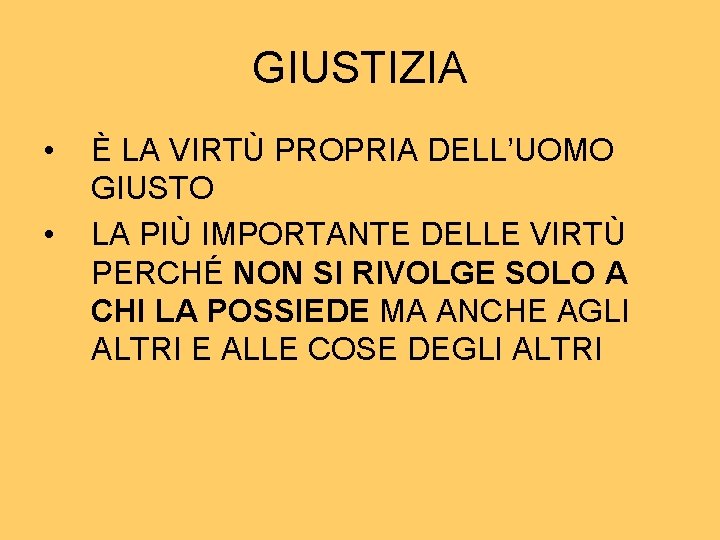 GIUSTIZIA • • È LA VIRTÙ PROPRIA DELL’UOMO GIUSTO LA PIÙ IMPORTANTE DELLE VIRTÙ