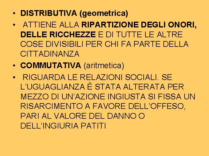  • DISTRIBUTIVA (geometrica) • ATTIENE ALLA RIPARTIZIONE DEGLI ONORI, DELLE RICCHEZZE E DI