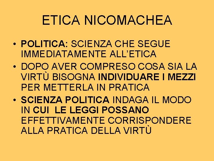 ETICA NICOMACHEA • POLITICA: SCIENZA CHE SEGUE IMMEDIATAMENTE ALL’ETICA • DOPO AVER COMPRESO COSA
