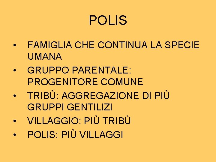 POLIS • • • FAMIGLIA CHE CONTINUA LA SPECIE UMANA GRUPPO PARENTALE: PROGENITORE COMUNE