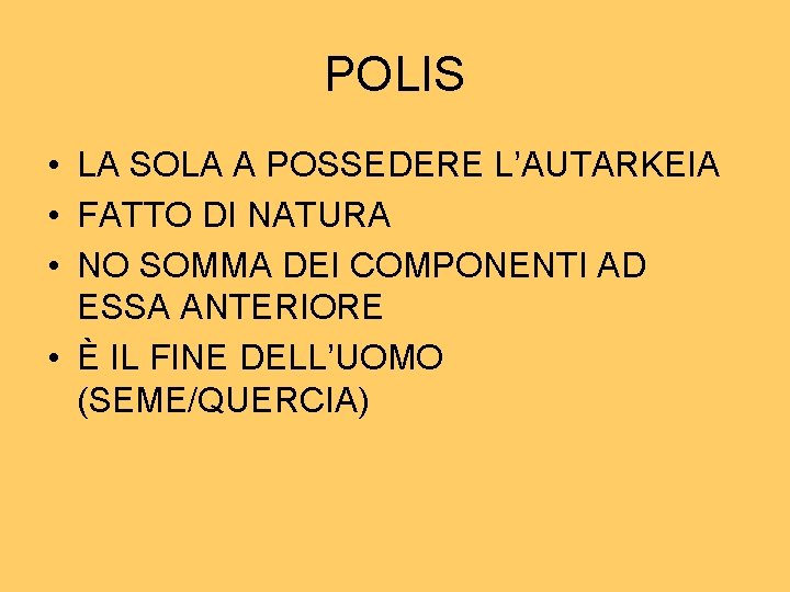 POLIS • LA SOLA A POSSEDERE L’AUTARKEIA • FATTO DI NATURA • NO SOMMA