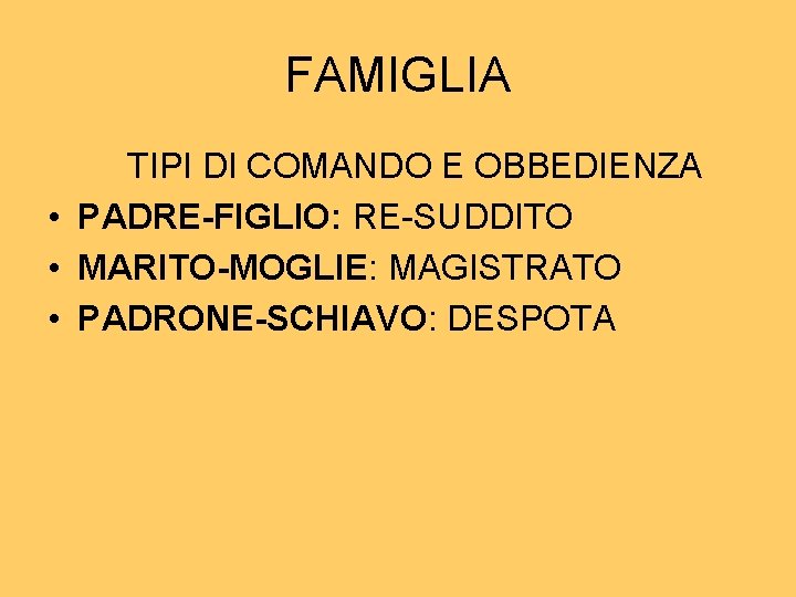 FAMIGLIA TIPI DI COMANDO E OBBEDIENZA • PADRE-FIGLIO: RE-SUDDITO • MARITO-MOGLIE: MAGISTRATO • PADRONE-SCHIAVO: