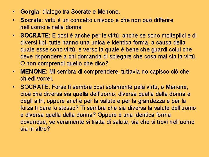  • Gorgia: dialogo tra Socrate e Menone, • Socrate: virtù è un concetto