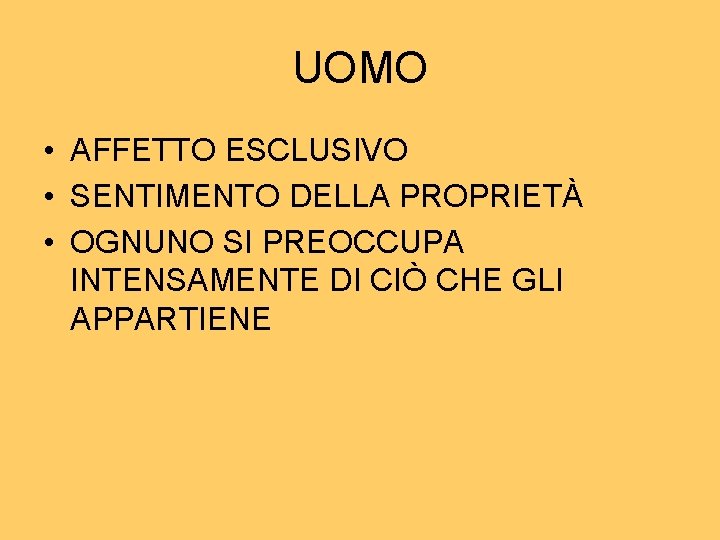 UOMO • AFFETTO ESCLUSIVO • SENTIMENTO DELLA PROPRIETÀ • OGNUNO SI PREOCCUPA INTENSAMENTE DI