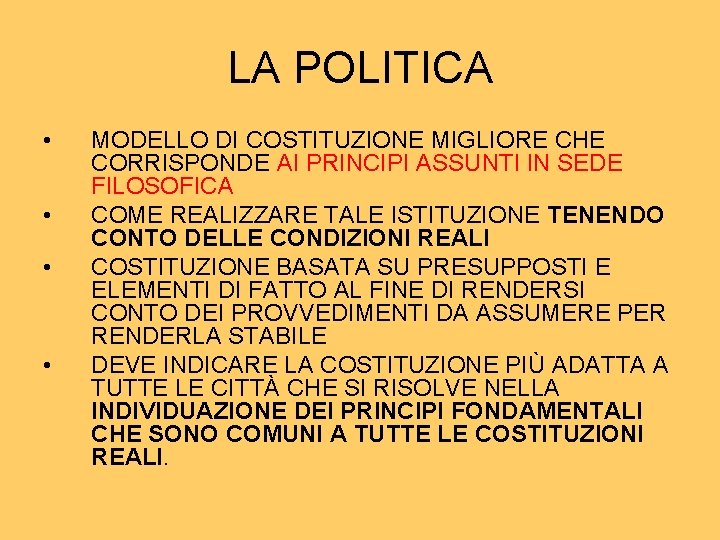 LA POLITICA • • MODELLO DI COSTITUZIONE MIGLIORE CHE CORRISPONDE AI PRINCIPI ASSUNTI IN