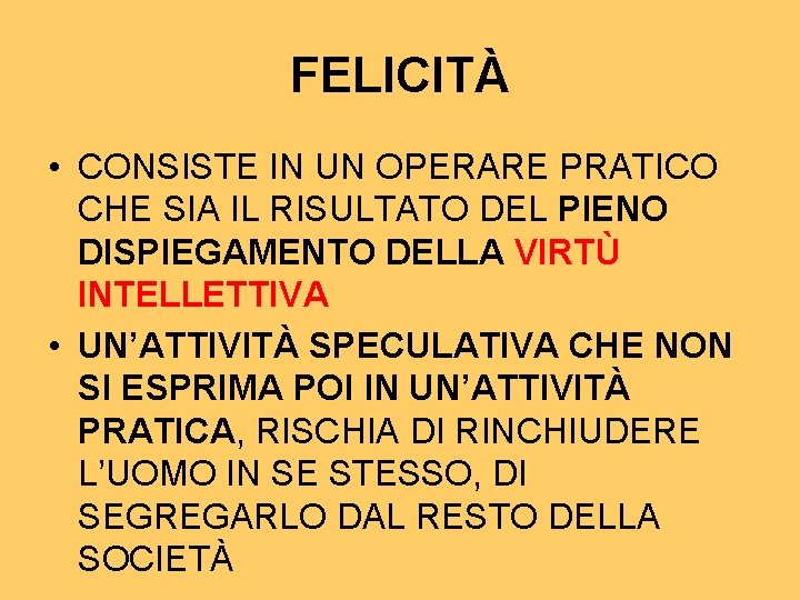 FELICITÀ • CONSISTE IN UN OPERARE PRATICO CHE SIA IL RISULTATO DEL PIENO DISPIEGAMENTO