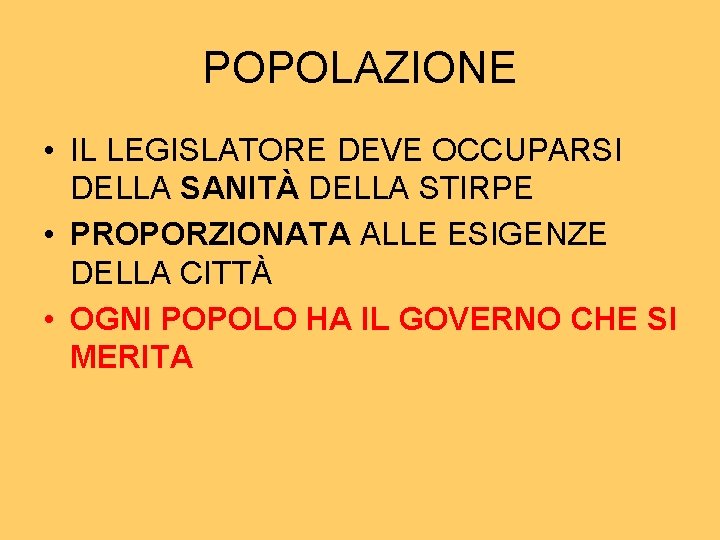 POPOLAZIONE • IL LEGISLATORE DEVE OCCUPARSI DELLA SANITÀ DELLA STIRPE • PROPORZIONATA ALLE ESIGENZE