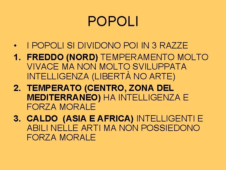 POPOLI • I POPOLI SI DIVIDONO POI IN 3 RAZZE 1. FREDDO (NORD) TEMPERAMENTO