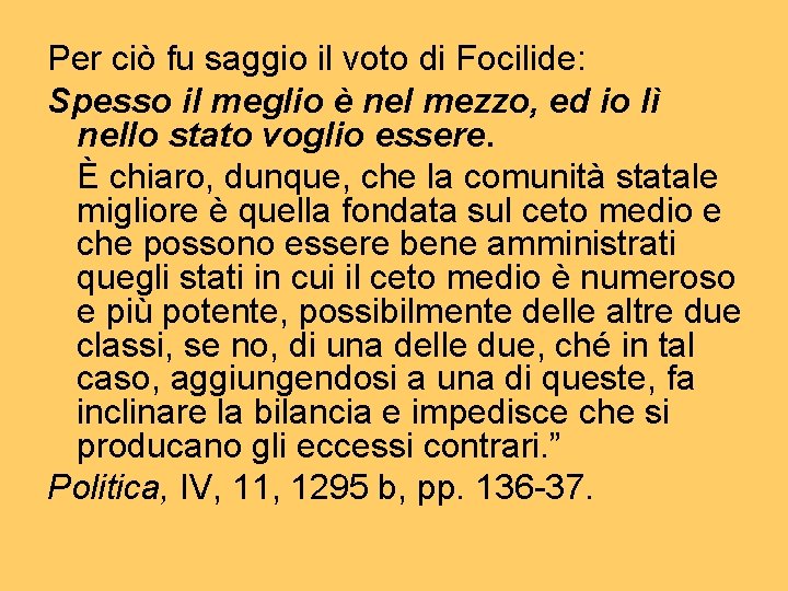 Per ciò fu saggio il voto di Focilide: Spesso il meglio è nel mezzo,