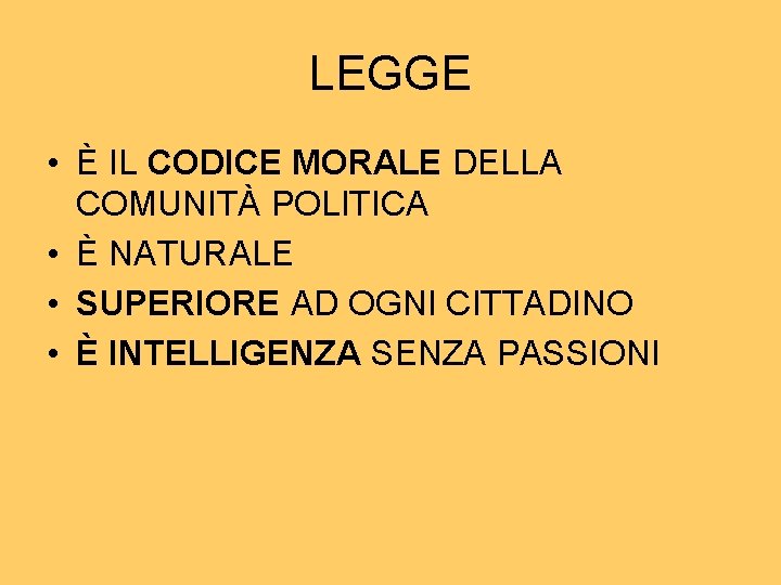 LEGGE • È IL CODICE MORALE DELLA COMUNITÀ POLITICA • È NATURALE • SUPERIORE