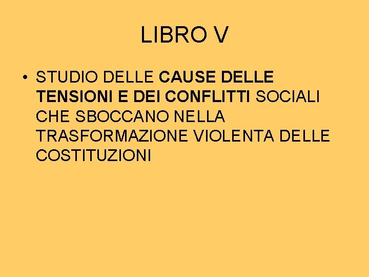 LIBRO V • STUDIO DELLE CAUSE DELLE TENSIONI E DEI CONFLITTI SOCIALI CHE SBOCCANO