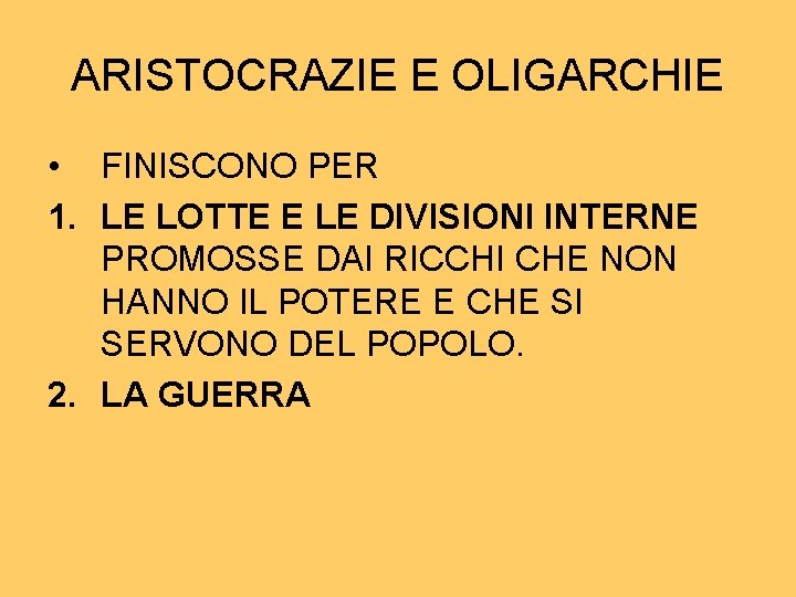 ARISTOCRAZIE E OLIGARCHIE • FINISCONO PER 1. LE LOTTE E LE DIVISIONI INTERNE PROMOSSE