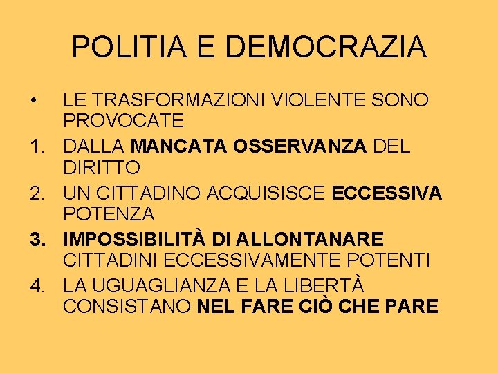 POLITIA E DEMOCRAZIA • 1. 2. 3. 4. LE TRASFORMAZIONI VIOLENTE SONO PROVOCATE DALLA