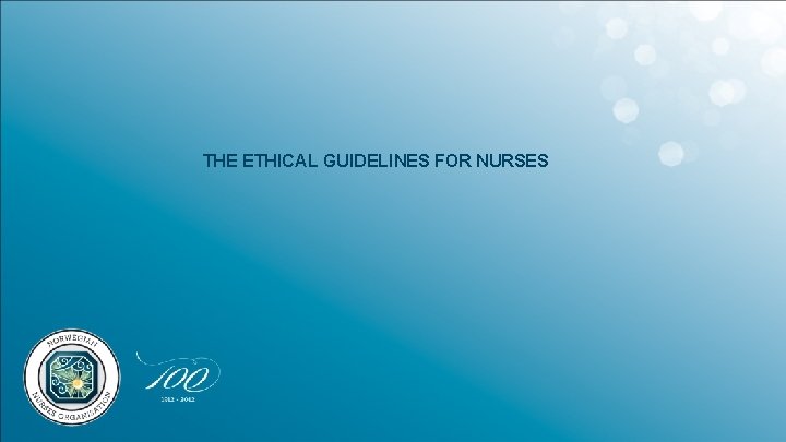 THE ETHICAL GUIDELINES FOR NURSES 