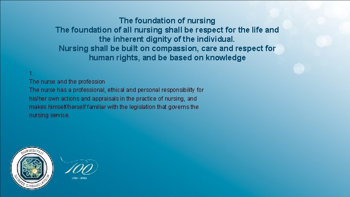 The foundation of nursing The foundation of all nursing shall be respect for the