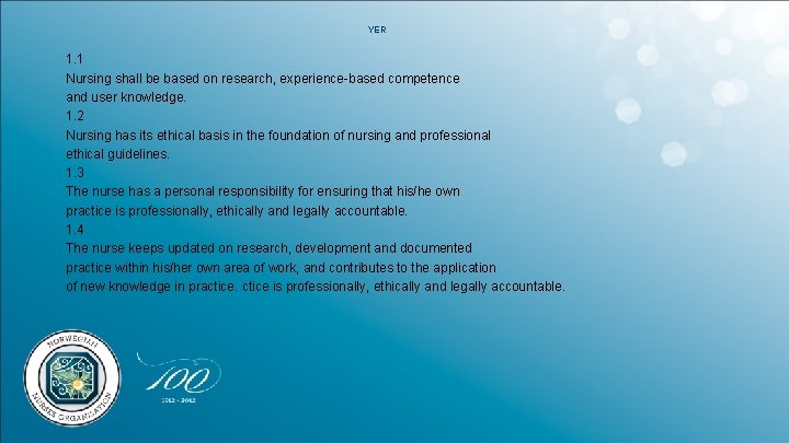 YER 1. 1 Nursing shall be based on research, experience-based competence and user knowledge.