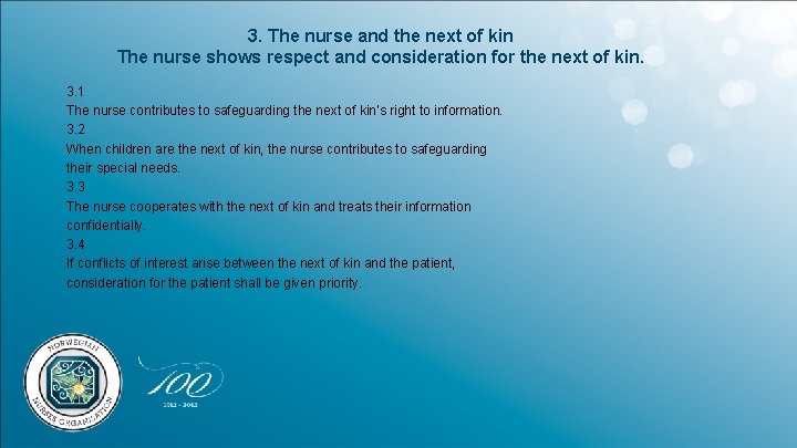 3. The nurse and the next of kin The nurse shows respect and consideration