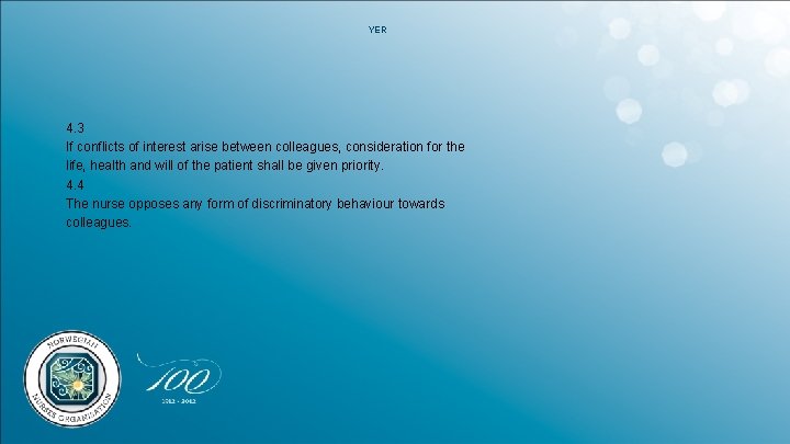 YER 4. 3 If conflicts of interest arise between colleagues, consideration for the life,