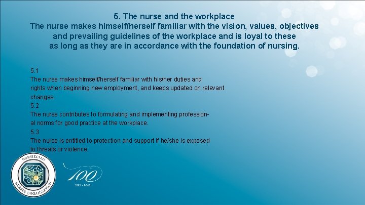 5. The nurse and the workplace The nurse makes himself/herself familiar with the vision,