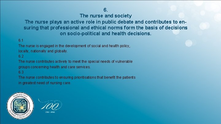 6. The nurse and society The nurse plays an active role in public debate