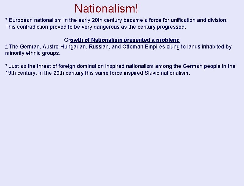 Nationalism! * European nationalism in the early 20 th century became a force for