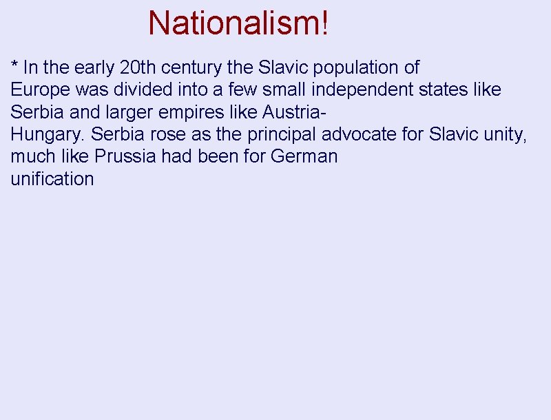 Nationalism! * In the early 20 th century the Slavic population of Europe was
