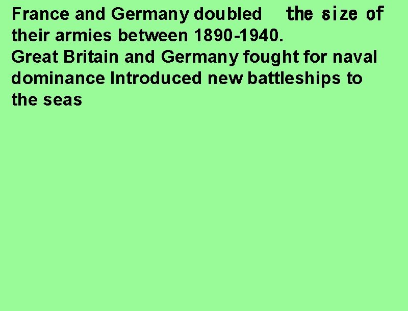 France and Germany doubled   the size of their armies between 1890 -1940. Great