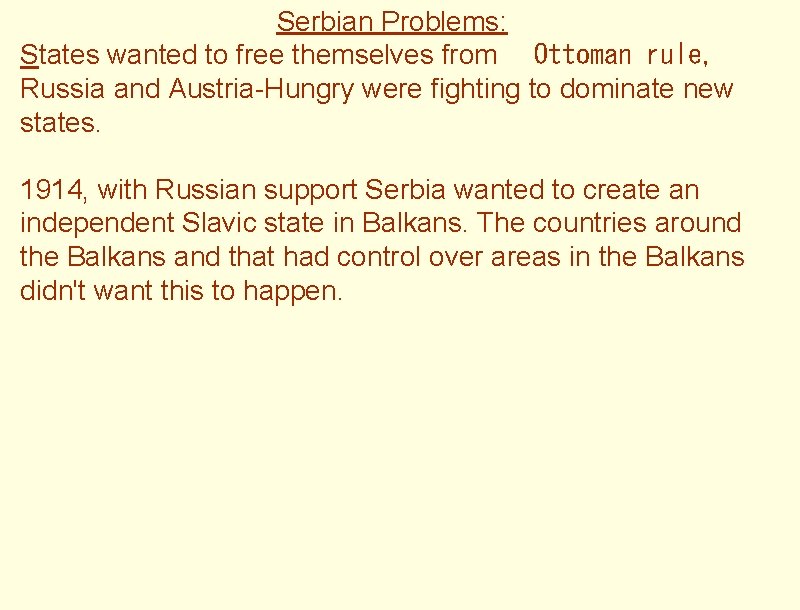 Serbian Problems: States wanted to free themselves from   Ottoman rule, Russia and Austria-Hungry