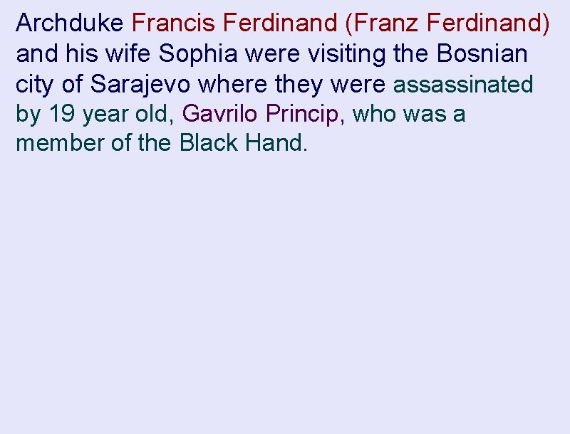 Archduke Francis Ferdinand (Franz Ferdinand) and his wife Sophia were visiting the Bosnian city