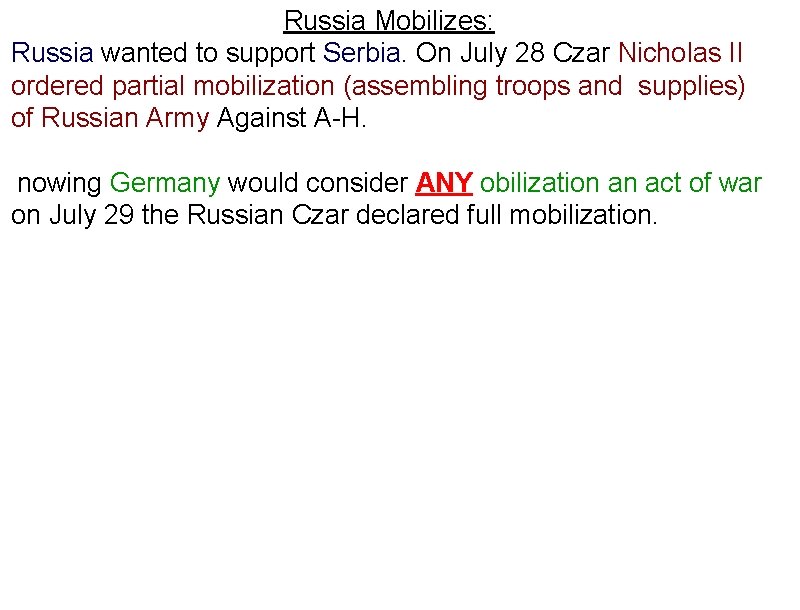 Russia Mobilizes: Russia wanted to support Serbia. On July 28 Czar Nicholas II ordered